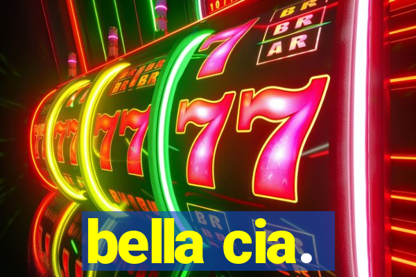 bella cia.